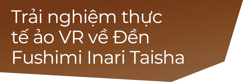 Trải nghiệm thực tế ảo VR về Đền Fushimi Inari Taisha